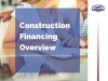 Constuction Financing Overview